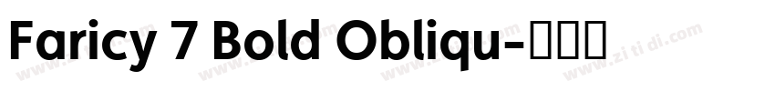 Faricy 7 Bold Obliqu字体转换 Faricy 7 Bold Obliqu字体转换